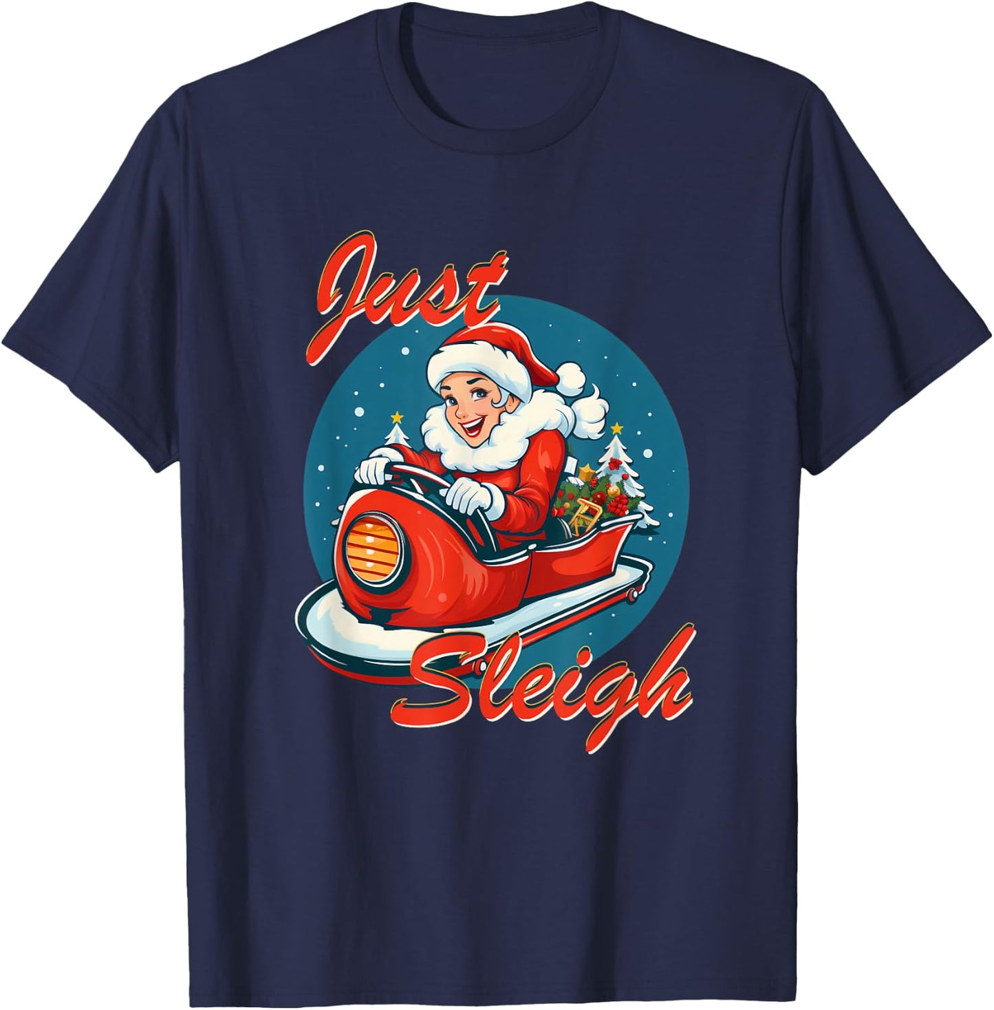 Funny Just Sleigh Mrs Santa Claus Just Slay T-Shirt - T-Shirt | Navy