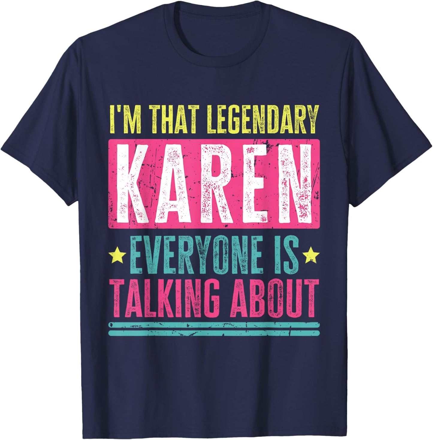 Legendary Karen First Name Funny Quote For Karen T-Shirt - T-Shirt | Navy