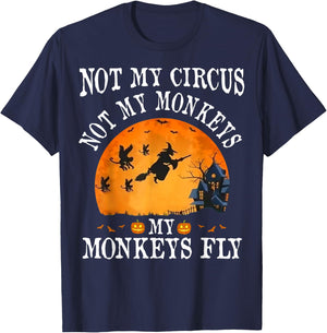 Not My Circus Not My Monkeys My Monkeys Fly Funny Halloween T-Shirt - T-Shirt | Navy