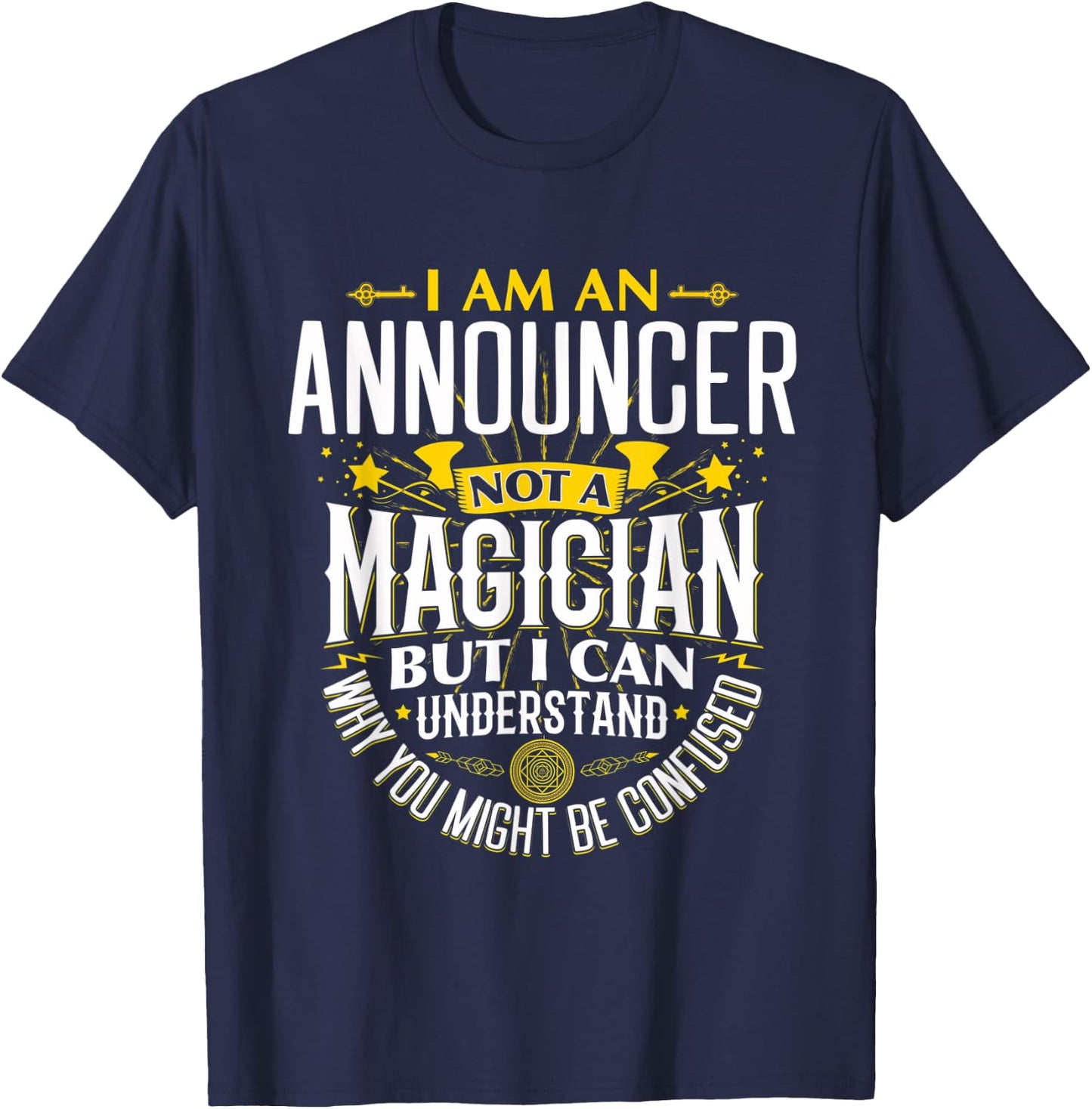 Announcer Idea Funny Not A Magician - Announcer T-Shirt - T-Shirt | Navy