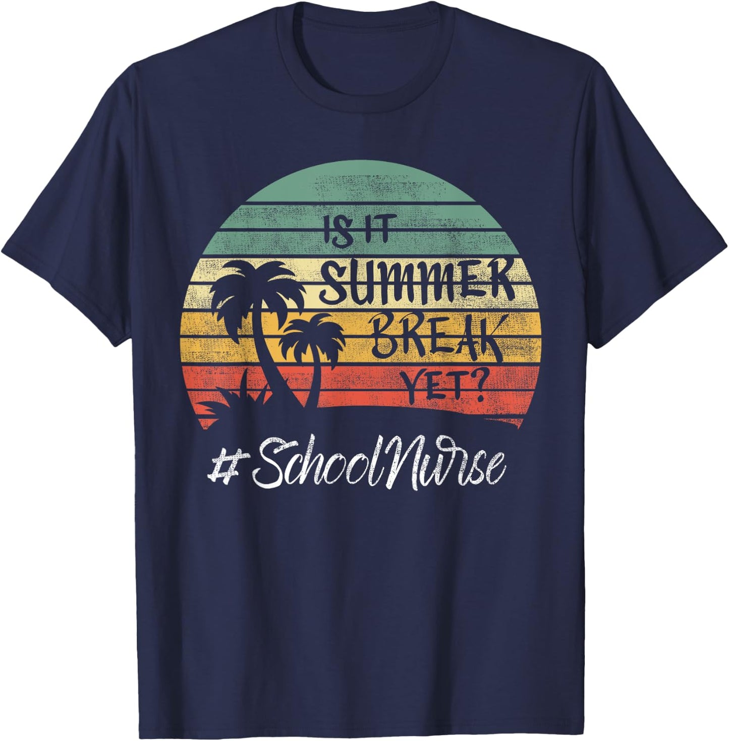 School Nurse Is It Summer Break Yet Last Day Of School Women T-Shirt - T-Shirt | Navy
