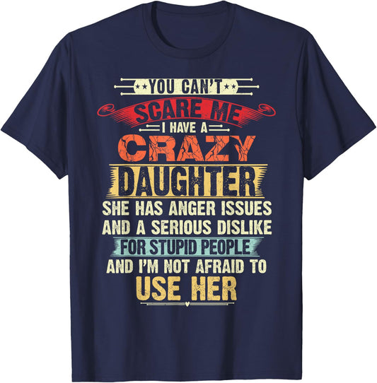 You Can't Scare Me I Have A Crazy Daughter Gifts for dad mom T-Shirt - T-Shirt | Navy