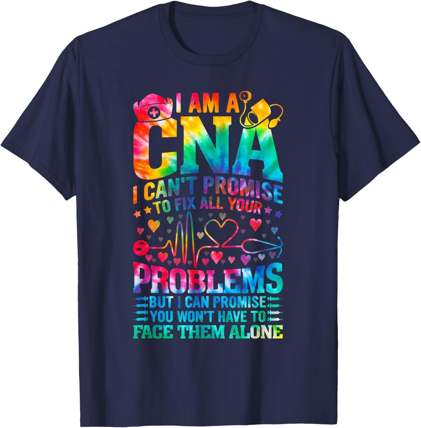 I'm a CNA I Can’t Promise to Fix All Your Problems tie dye T-Shirt - T-Shirt | Navy