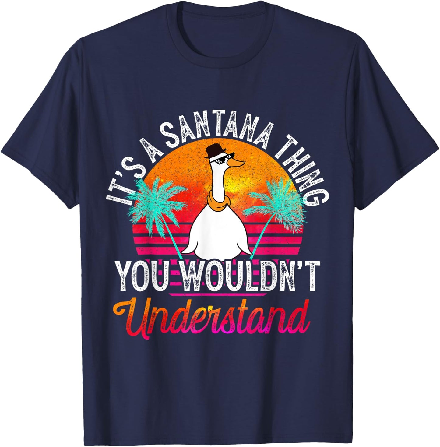 It's A Santana Thing You Wouldn't Understand Funny Santana T-Shirt - T-Shirt | Navy