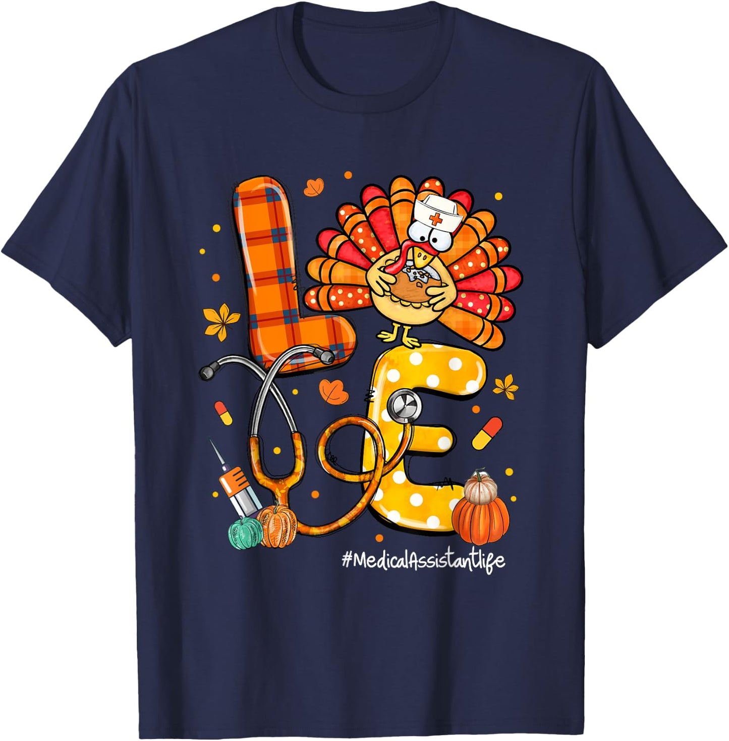 LOVE Turkey Medical Assistant Life Stethoscope Thanksgiving T-Shirt - T-Shirt | Navy