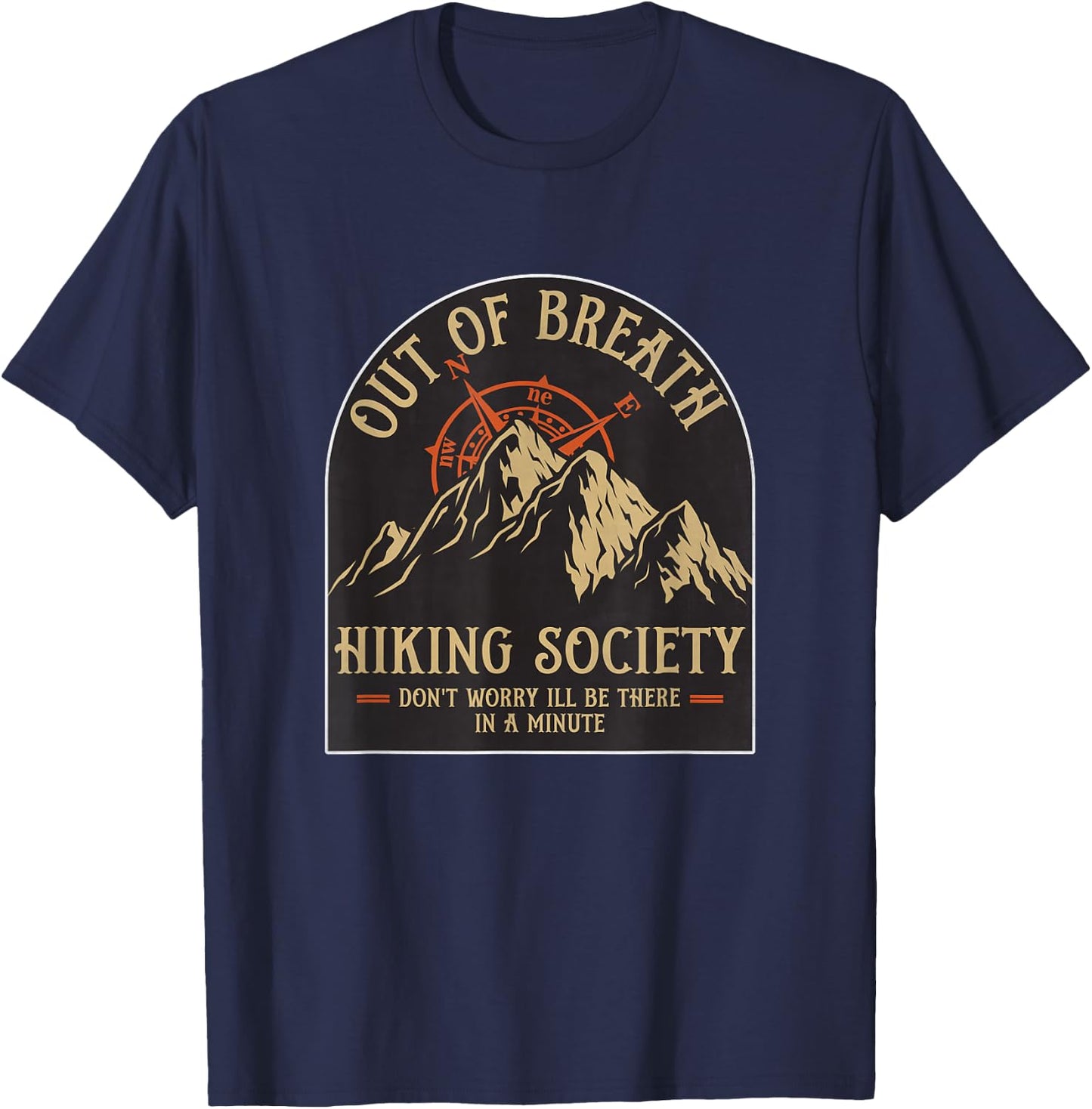 Hilarious Out of Breath Hiking Society Don't Worry I'll Be T-Shirt - T-Shirt | Navy