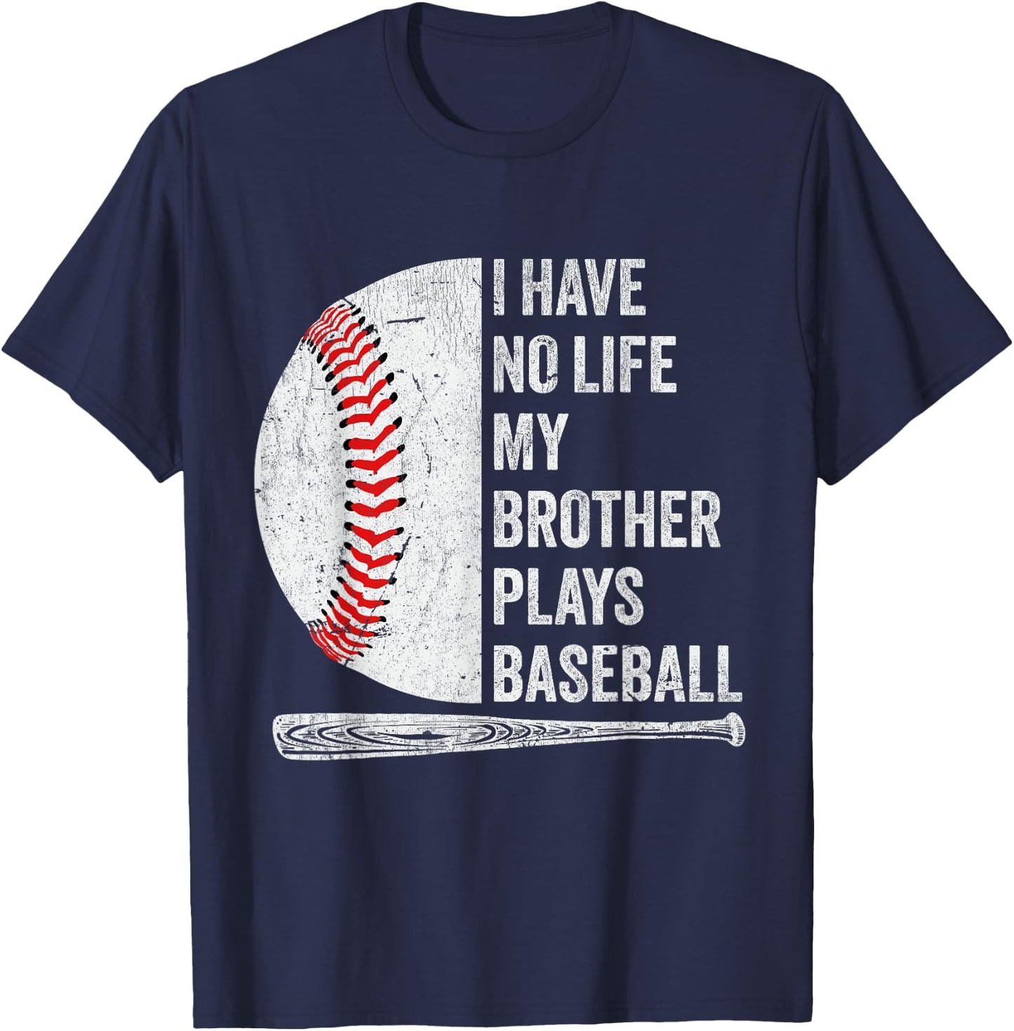 Funny Baseball I Have No Life My Brother Plays Baseball T-Shirt - T-Shirt | Navy