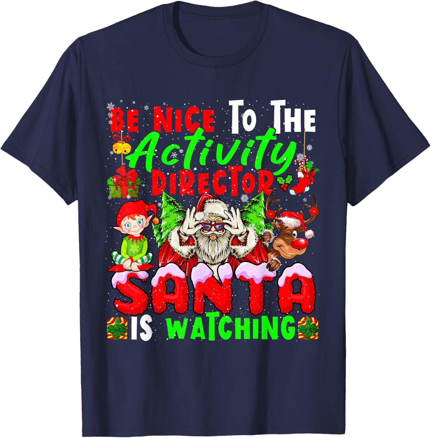 Be Nice To The Activity Director Santa Is Watching Christmas T-Shirt - T-Shirt | Navy
