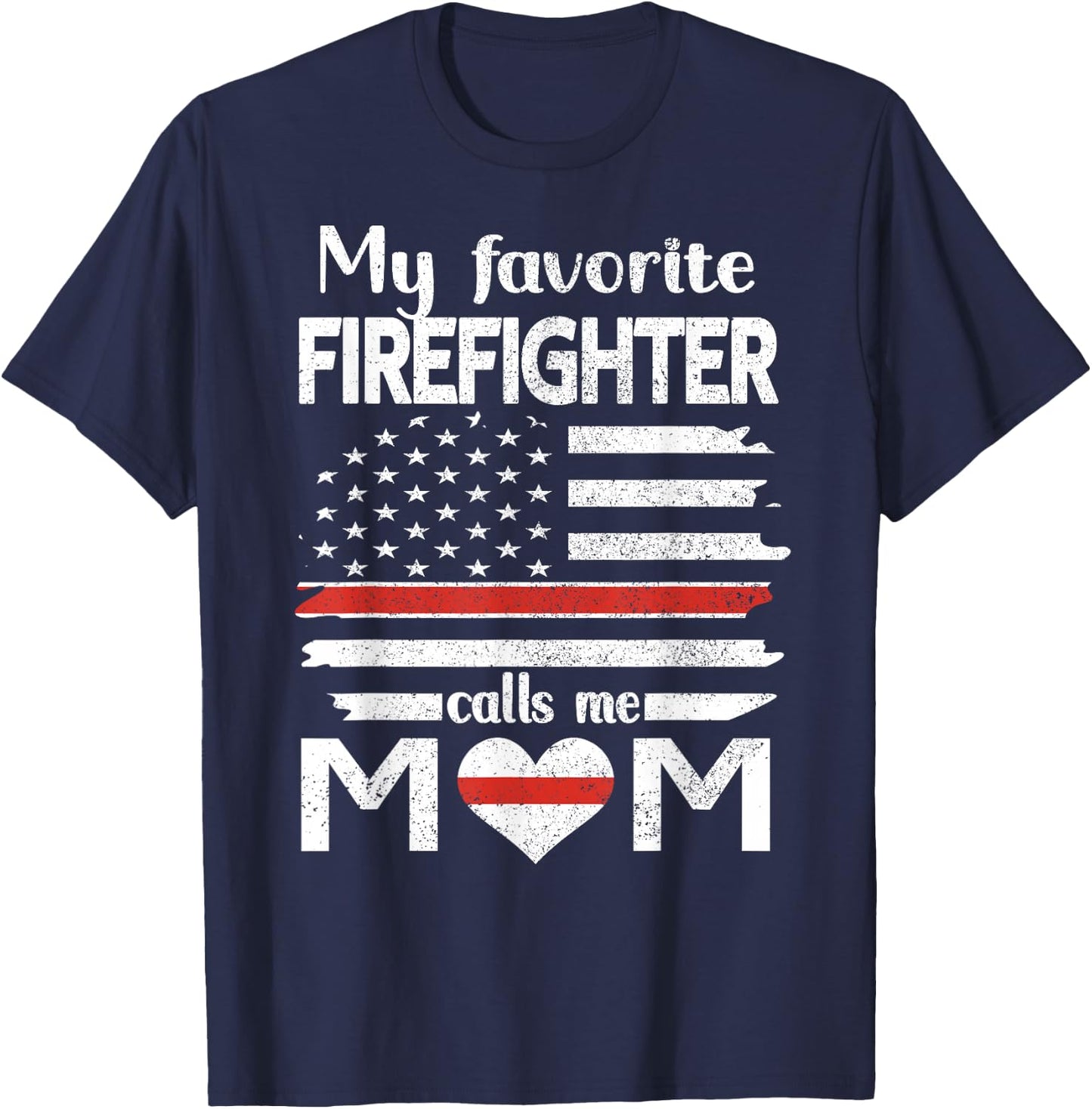 My Favorite Firefighter Calls Me Mom Thin Red Line Fire Mom T-Shirt - T-Shirt | Navy