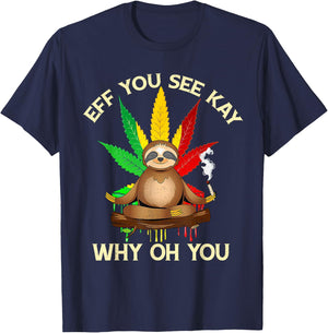 Eff You See Kay Why Oh Youu Funny Sloth Yoga Weed Lover T-Shirt - T-Shirt | Navy