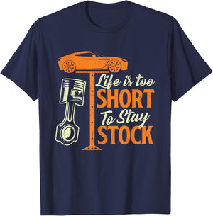 Life Is Too Short To Stay Stock - Car Lover Racing Mechanic T-Shirt - T-Shirt | Navy