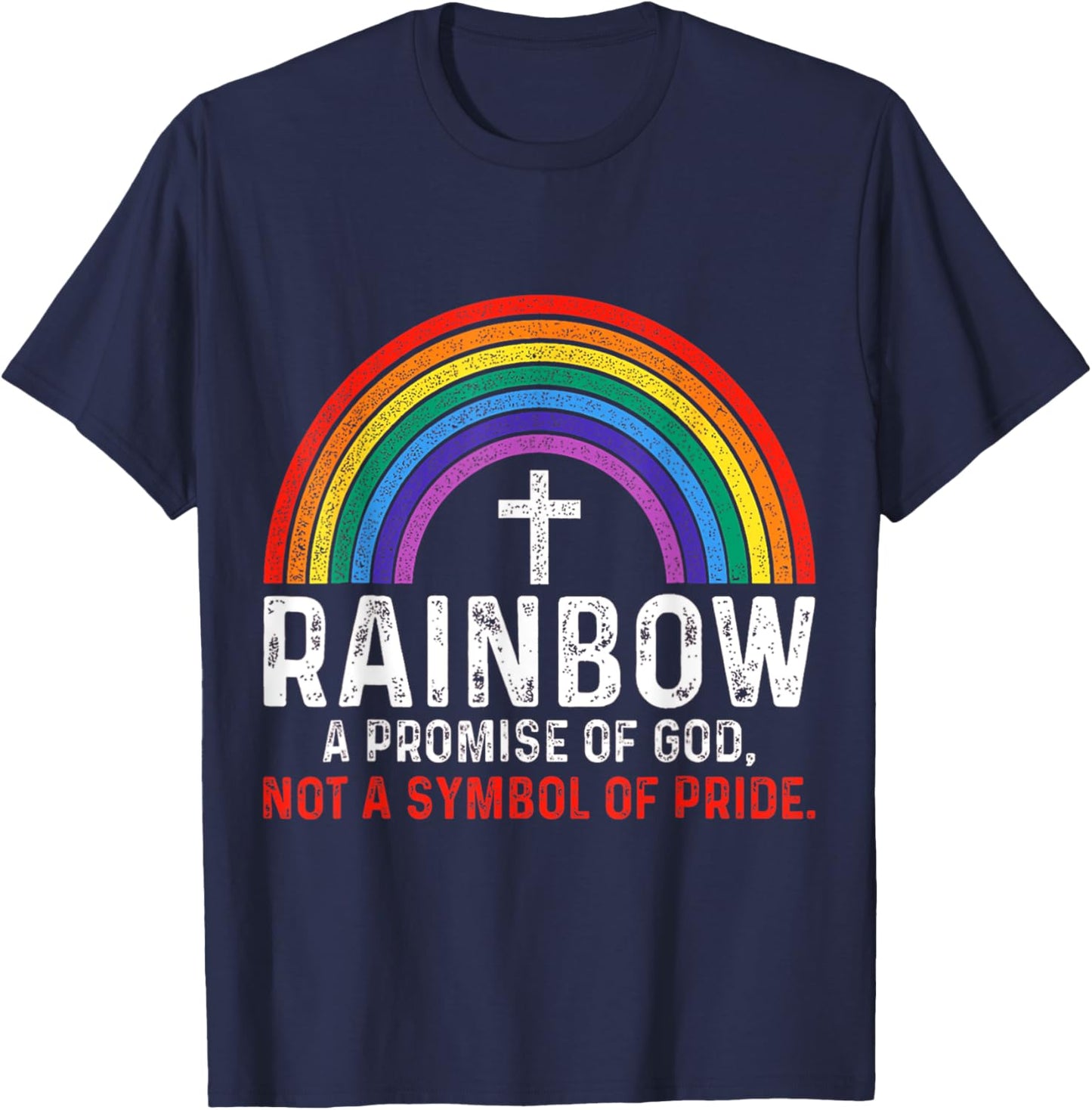 Rainbow A Promise Of God Not A Symbol Of Pride Religious T-Shirt - T-Shirt | Navy