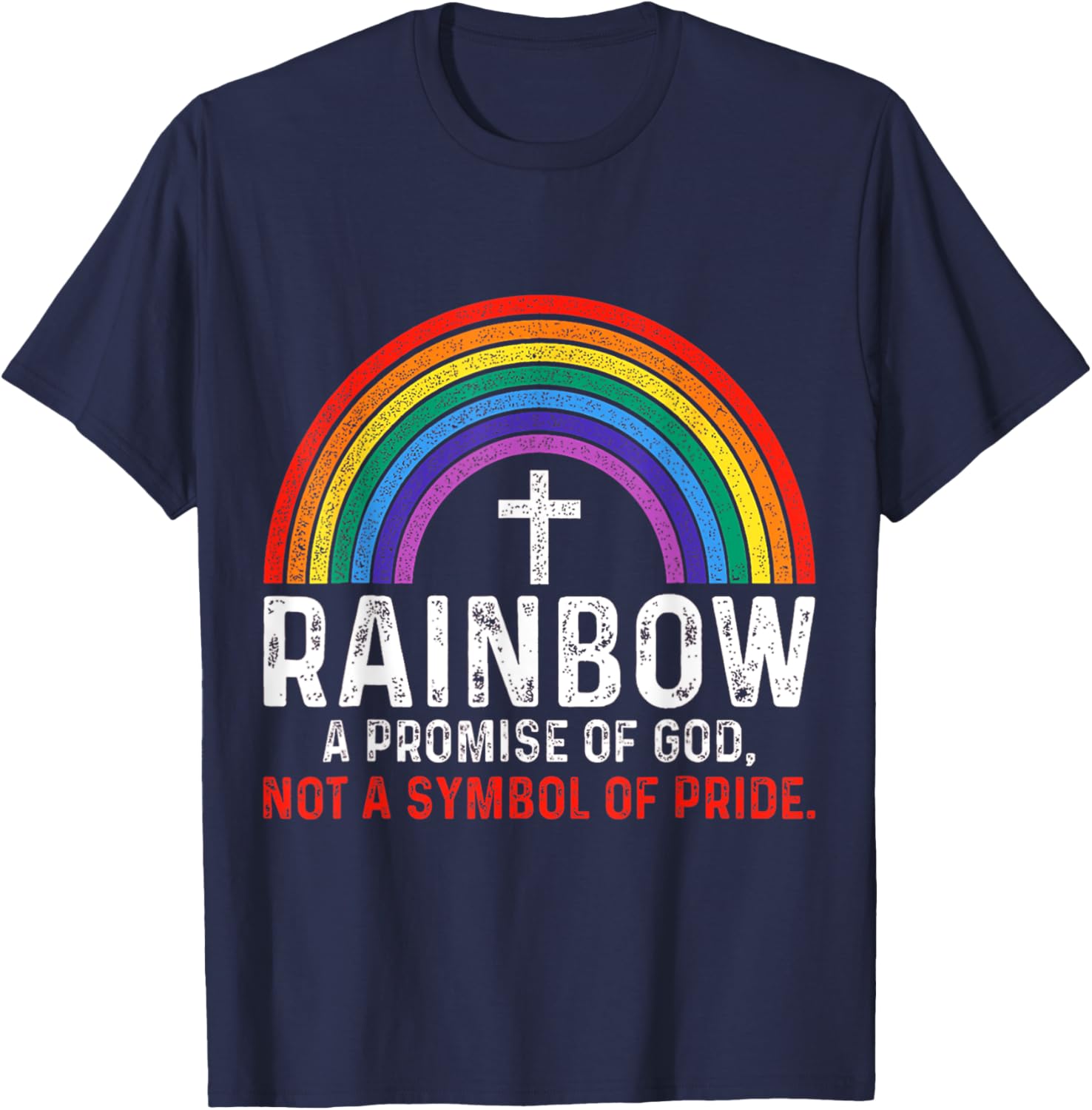 Rainbow A Promise Of God Not A Symbol Of Pride Religious T-Shirt - T-Shirt | Navy