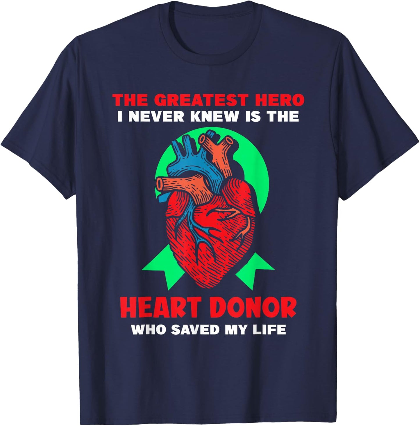 The Greatest Hero I Never Knew - Heart Transplant T-Shirt - T-Shirt | Navy