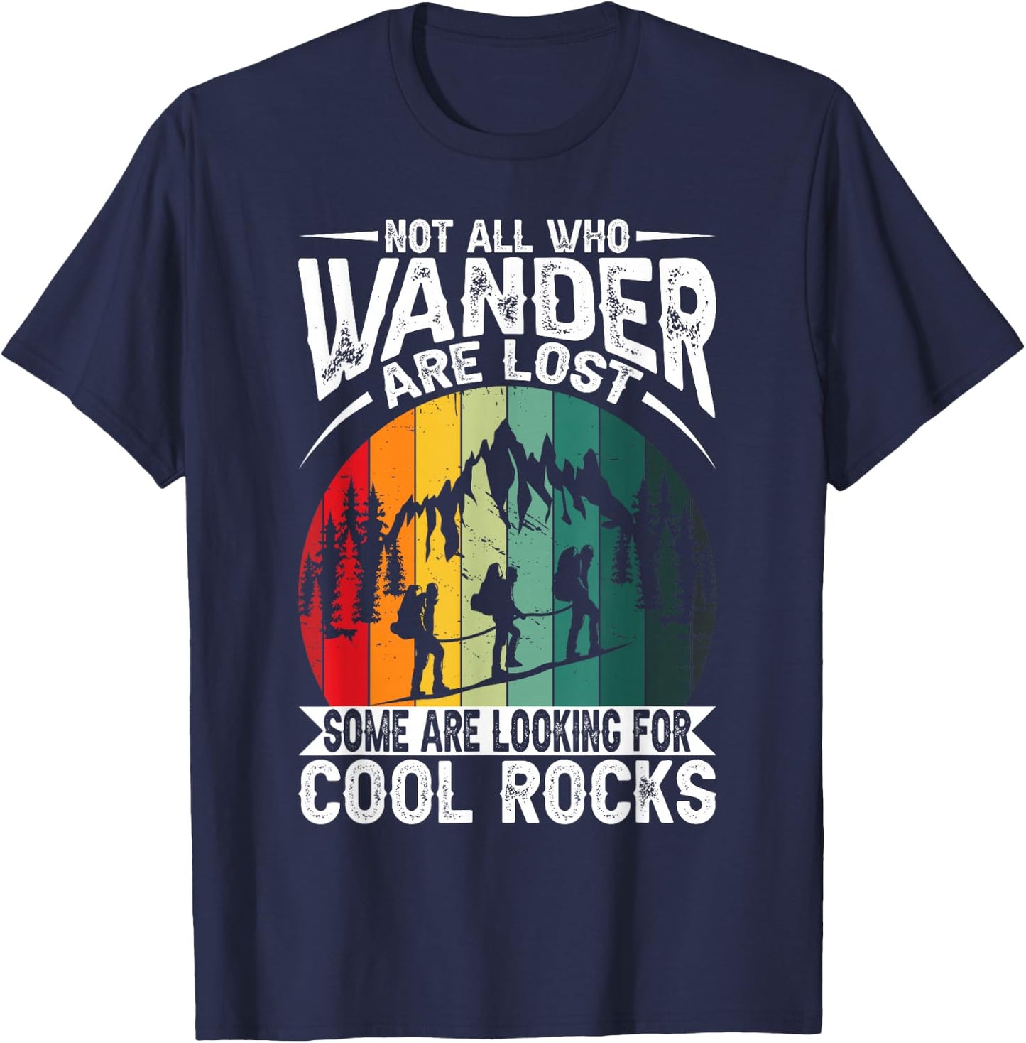Not All Who Wander Are Lost Some Are Looking For Cool Rocks T-Shirt - T-Shirt | Navy
