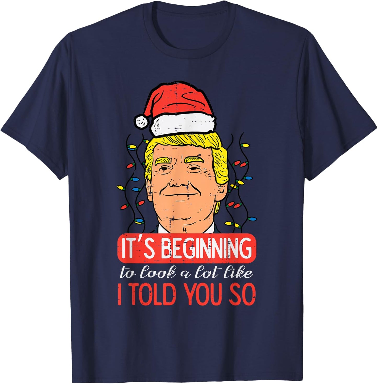 Christmas Trump Santa Told You So Funny Xmas Men Women Kids T-Shirt - T-Shirt | Navy