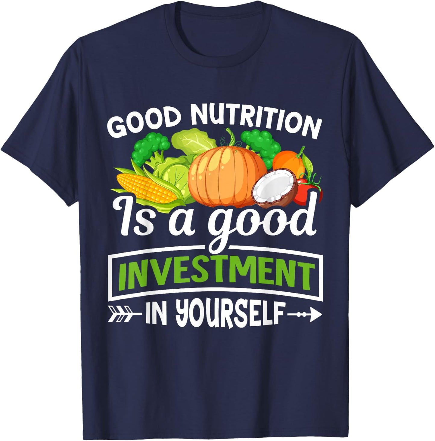 Good Nutrition Is a Good Investment in Yourself T-Shirt - T-Shirt | Navy