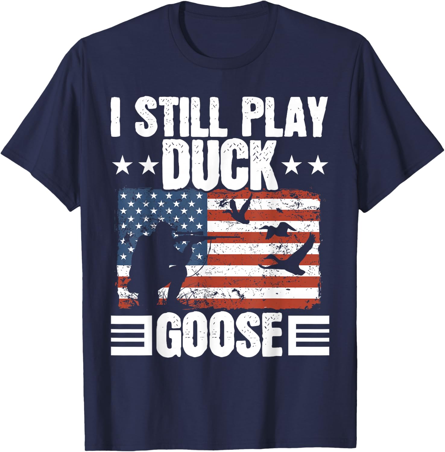 I Still Play Duck Goose Duckaholic Waterfowl Hunting T-Shirt - T-Shirt | Navy