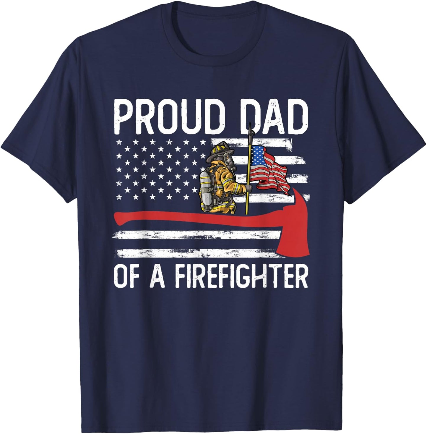 Fireman Father Son Daughter Proud Dad of A Firefighter T-Shirt - T-Shirt | Navy