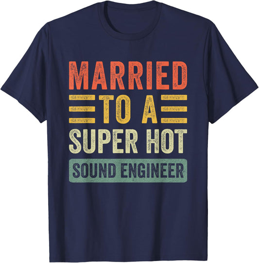 Married to a Super Hot Sound Engineer Funny Husband Wife T-Shirt - T-Shirt | Navy