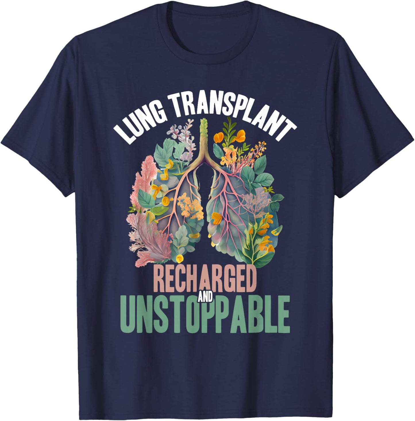Organ Donation Recharged And Unstoppable Lung Transplant T-Shirt - T-Shirt | Navy