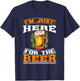 I'm Just Here For The Beer | beer Drinking T-Shirt - T-Shirt | Navy