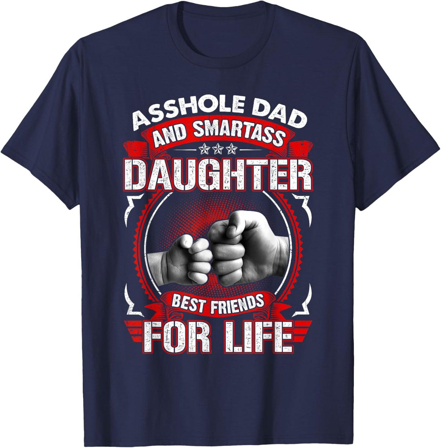 Asshole Dad And Smartass Daughter Best Friend For Life T-Shirt - T-Shirt | Navy