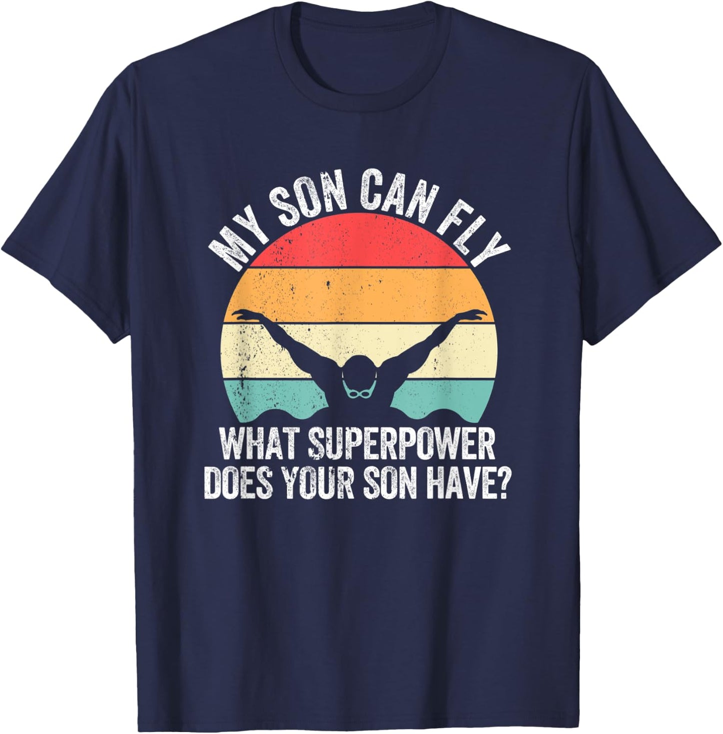 My Son Can Fly Superpower Funny Mom Dad Swimming Team Parent T-Shirt - T-Shirt | Navy