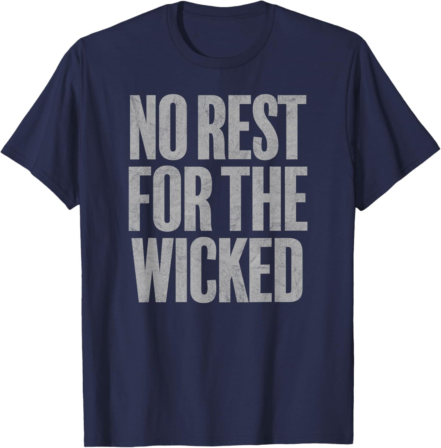 NO REST FOR THE WICKED quote vintage distressed retro style T-Shirt - T-Shirt | Navy