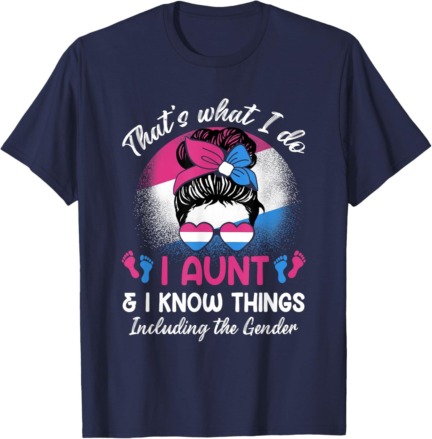 I Aunt and I Know Things Keeper of the Gender Messy Bun T-Shirt - T-Shirt | Navy