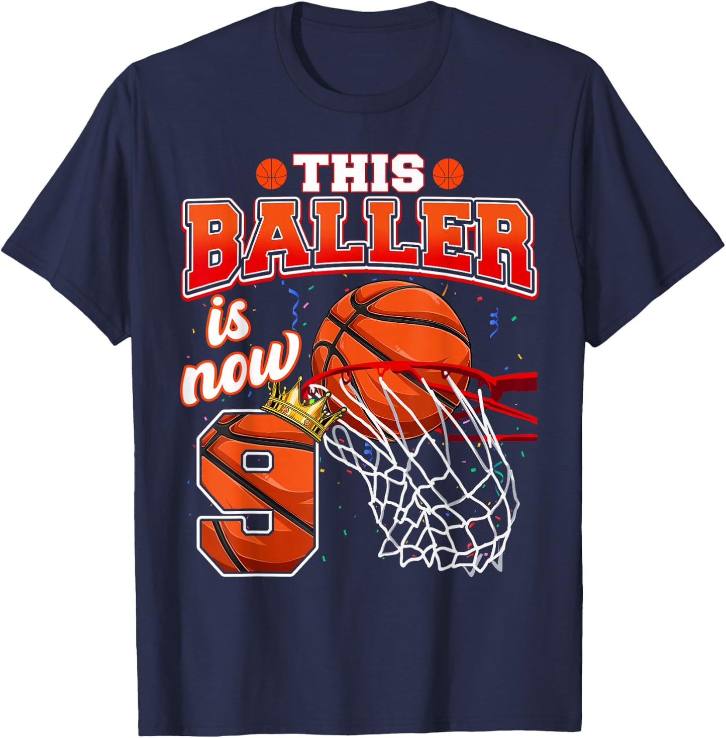 This Basketball Baller Is Now 9 Years Old Happy My Birthday T-Shirt - T-Shirt | Navy