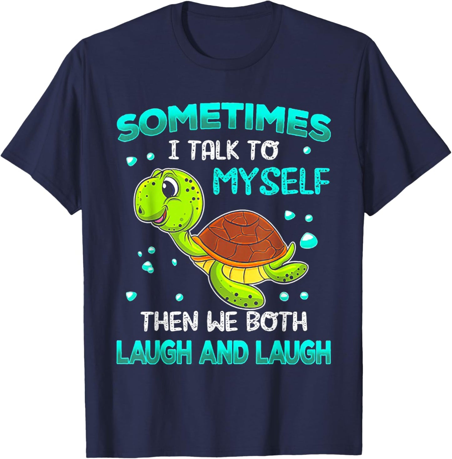 Turtle Sometimes I Talk To Myself Then We Both Laugh T-Shirt - T-Shirt | Navy