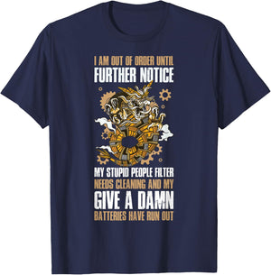 I Am Out Of Order Until Further Notice My Stupid People T-Shirt - T-Shirt | Navy