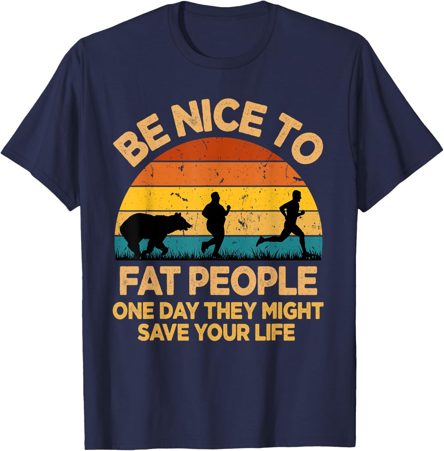 Be Nice to Fat People Might Save Life Funny Camper Vintage T-Shirt - T-Shirt | Navy
