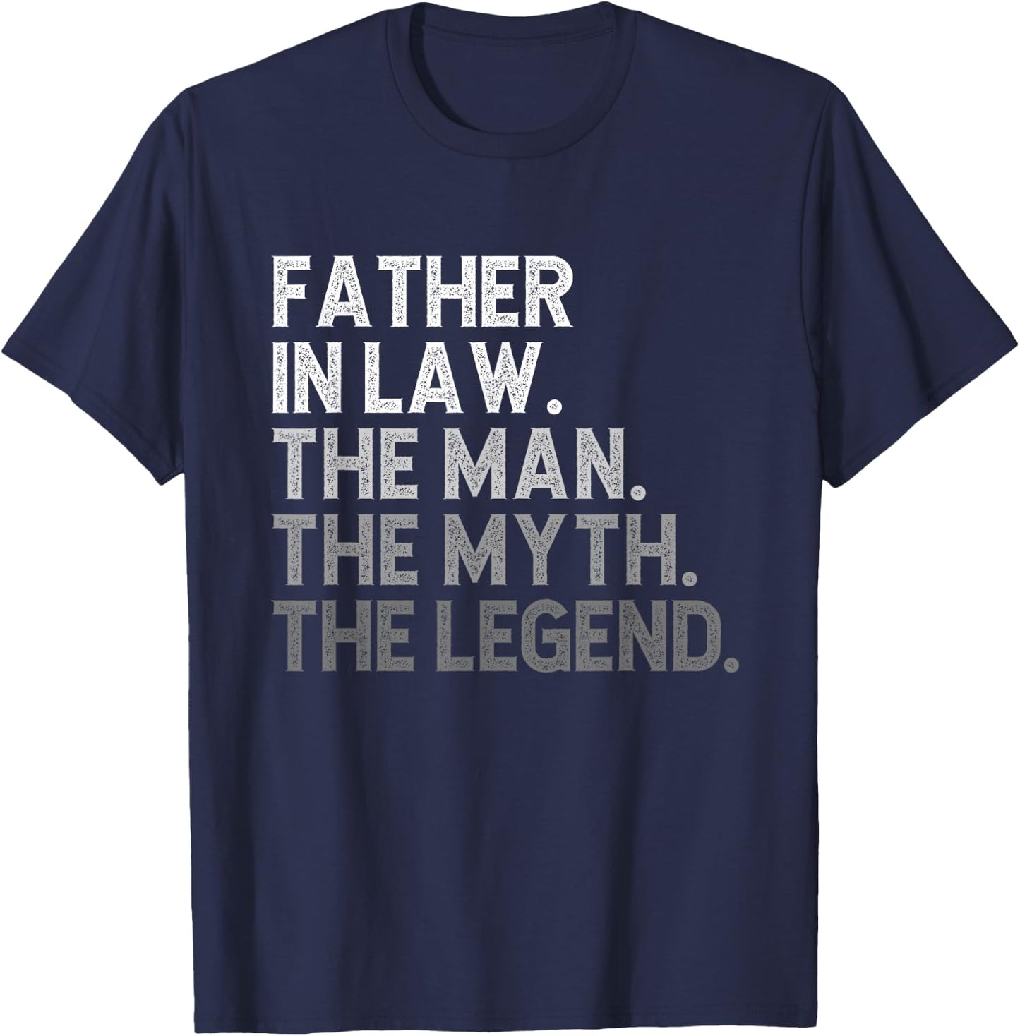 Father-In-Law The Man The Myth The Legend Funny Cool T-Shirt - T-Shirt | Navy