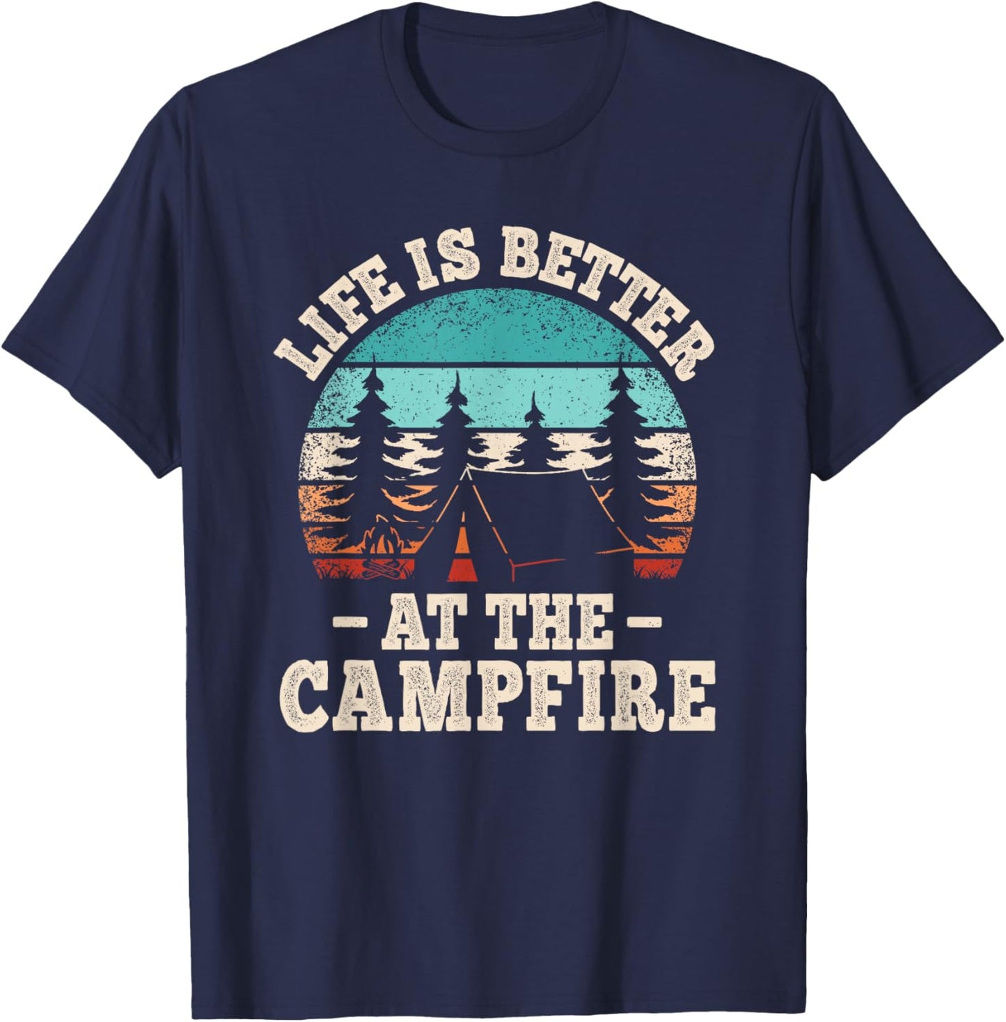 Life Is Better At The Campfire Funny Hiking Camping Camper T-Shirt - T-Shirt | Navy