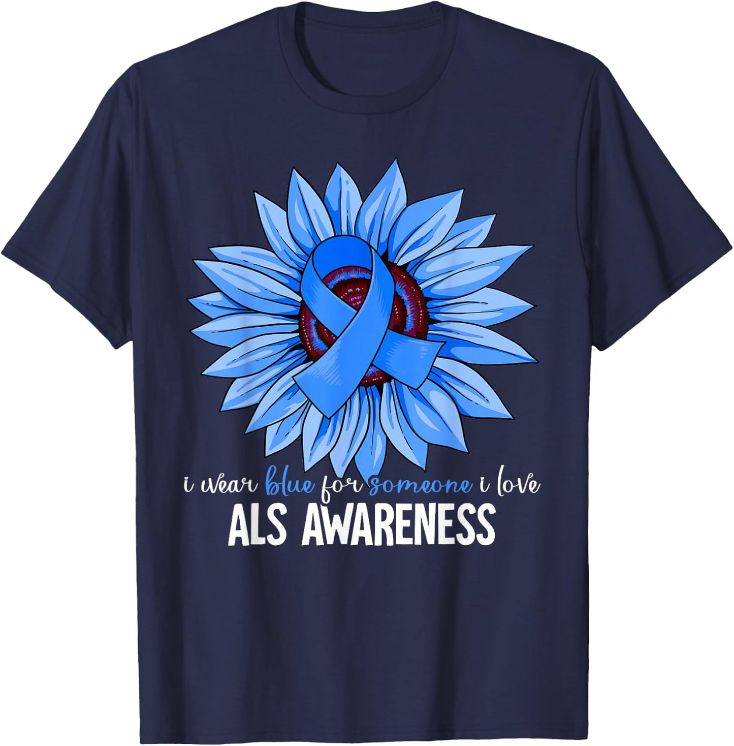 I Wear Blue For ALS Awareness T-Shirt - T-Shirt | Navy