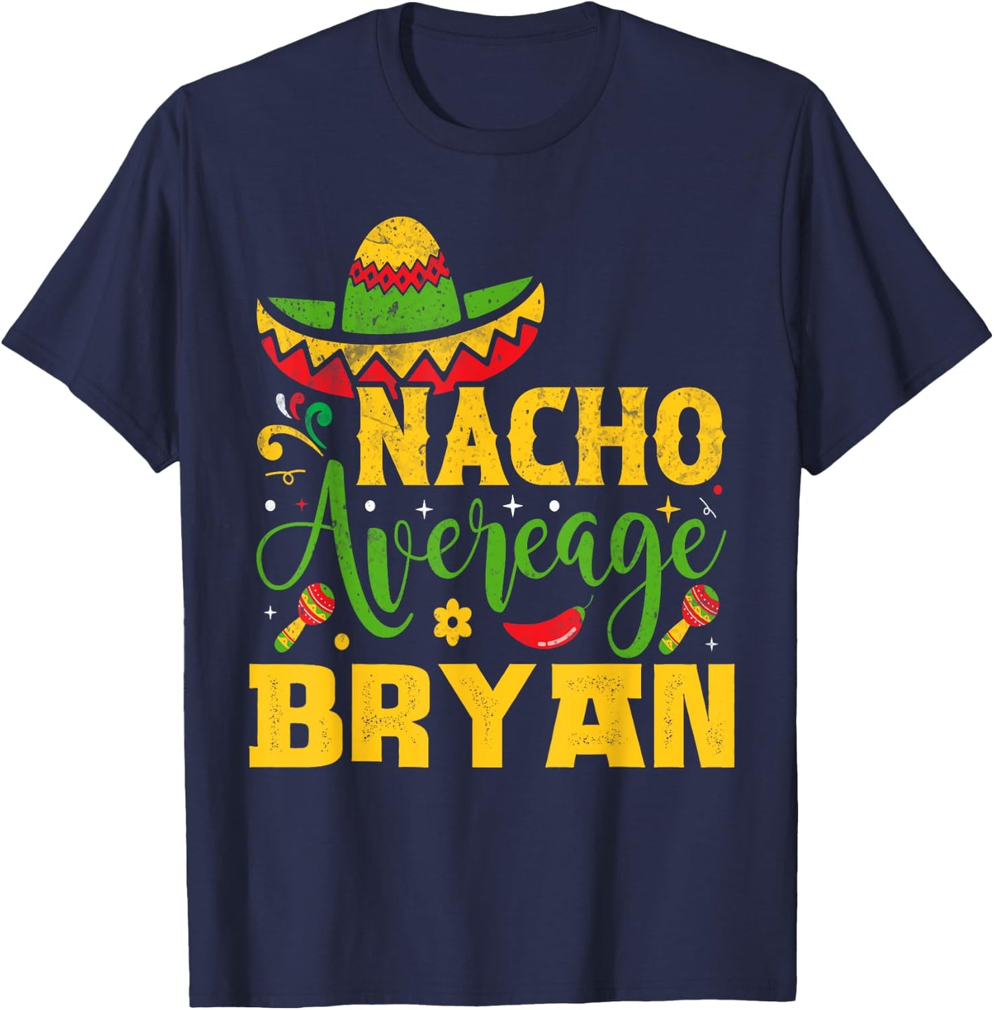 Nacho Average BRYAN Custom Name Cinco De Mayo Sombrero T-Shirt - T-Shirt | Navy