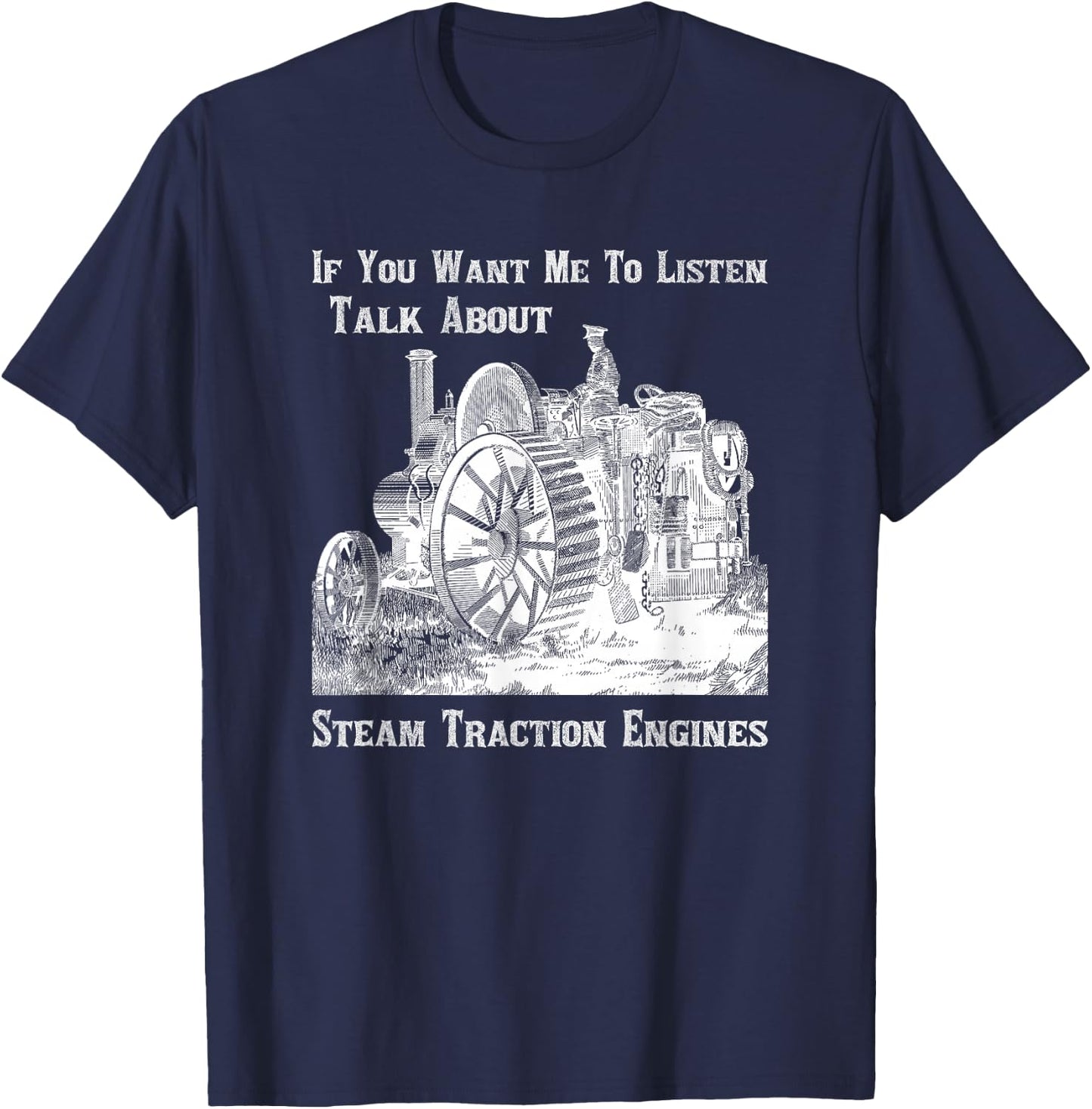 Traction Engine Enthusiast Lover Talk About Steam T-Shirt - T-Shirt | Navy