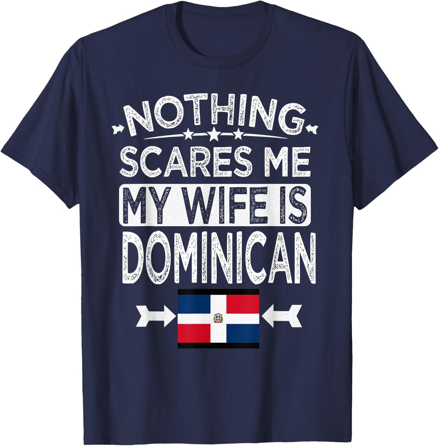 Nothing Scares Me My Wife is Dominican T-Shirt - T-Shirt | Navy