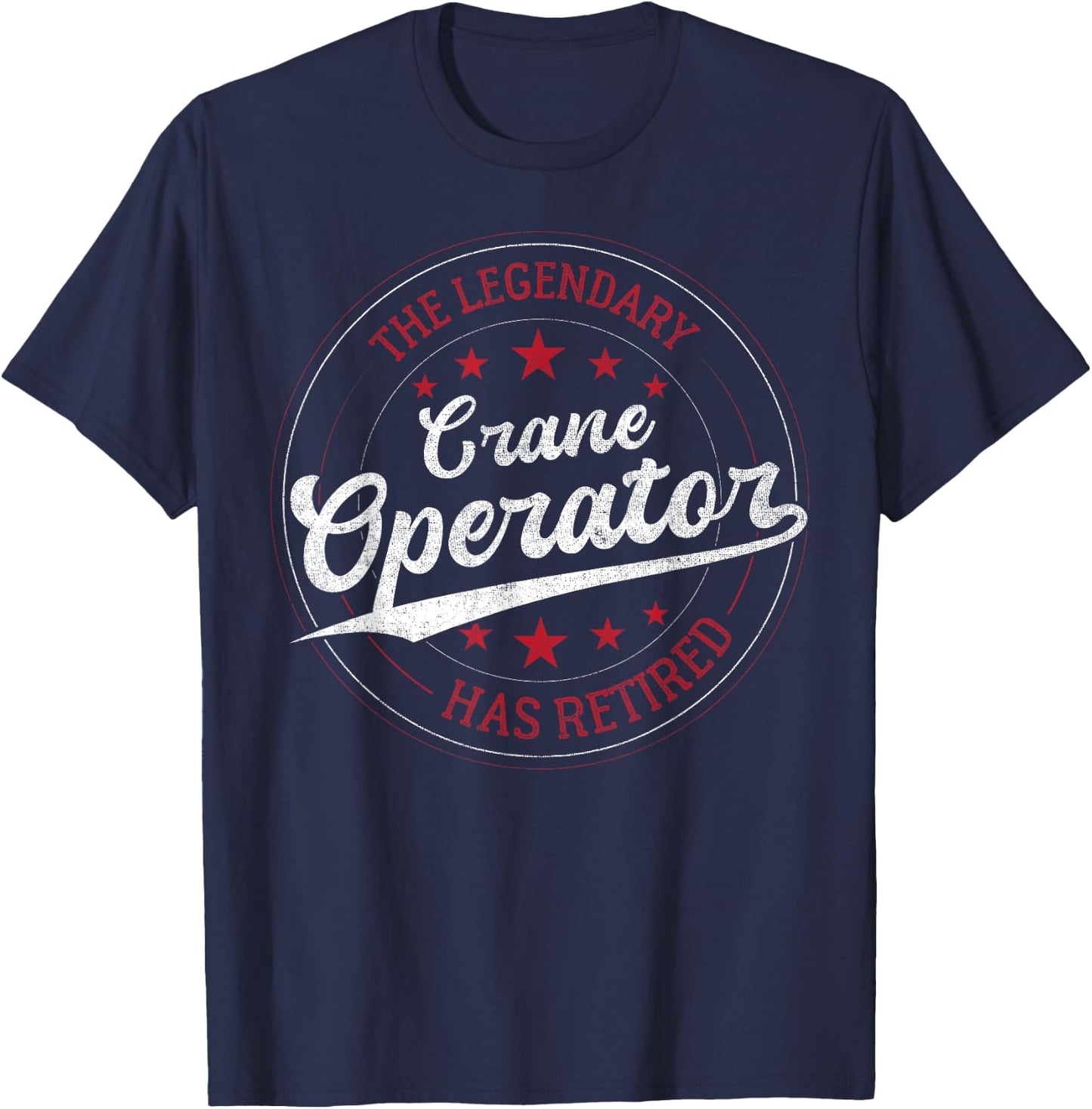 Legendary Retired Crane Operator T-Shirt - T-Shirt | Navy