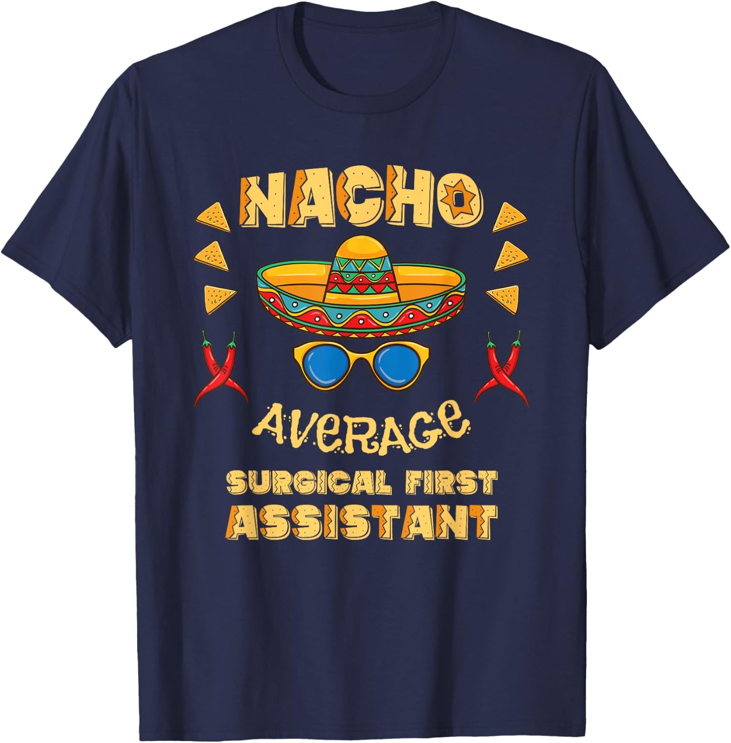 Nacho Average Surgical First Assistant Cinco De Mayo T-Shirt - T-Shirt | Navy