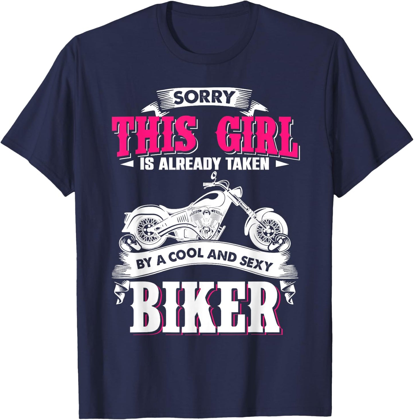 Sorry This Girl Is Already Taken By Cool And Sexy Biker T-Shirt - T-Shirt | Navy