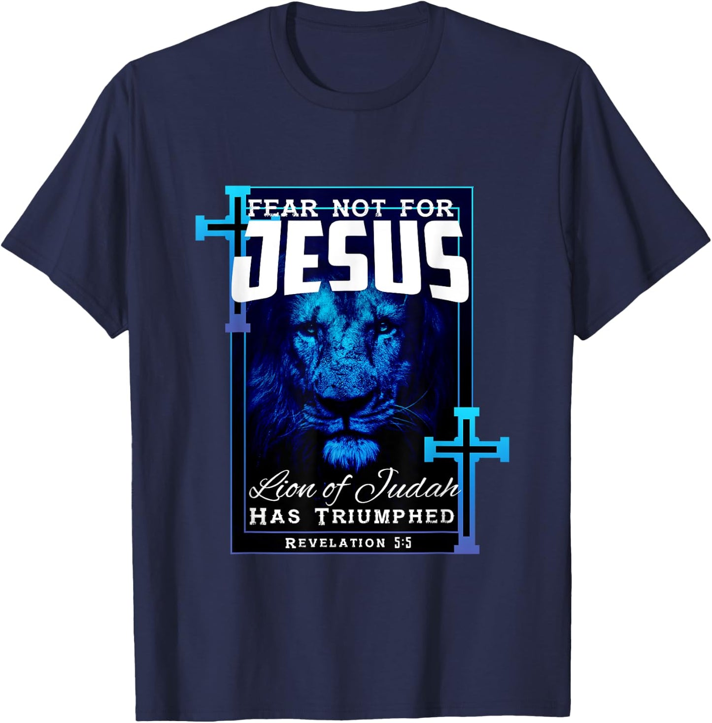 Fear Not For Jesus Lion Of Judah Rev 5:5 Christians T-Shirt - T-Shirt | Navy