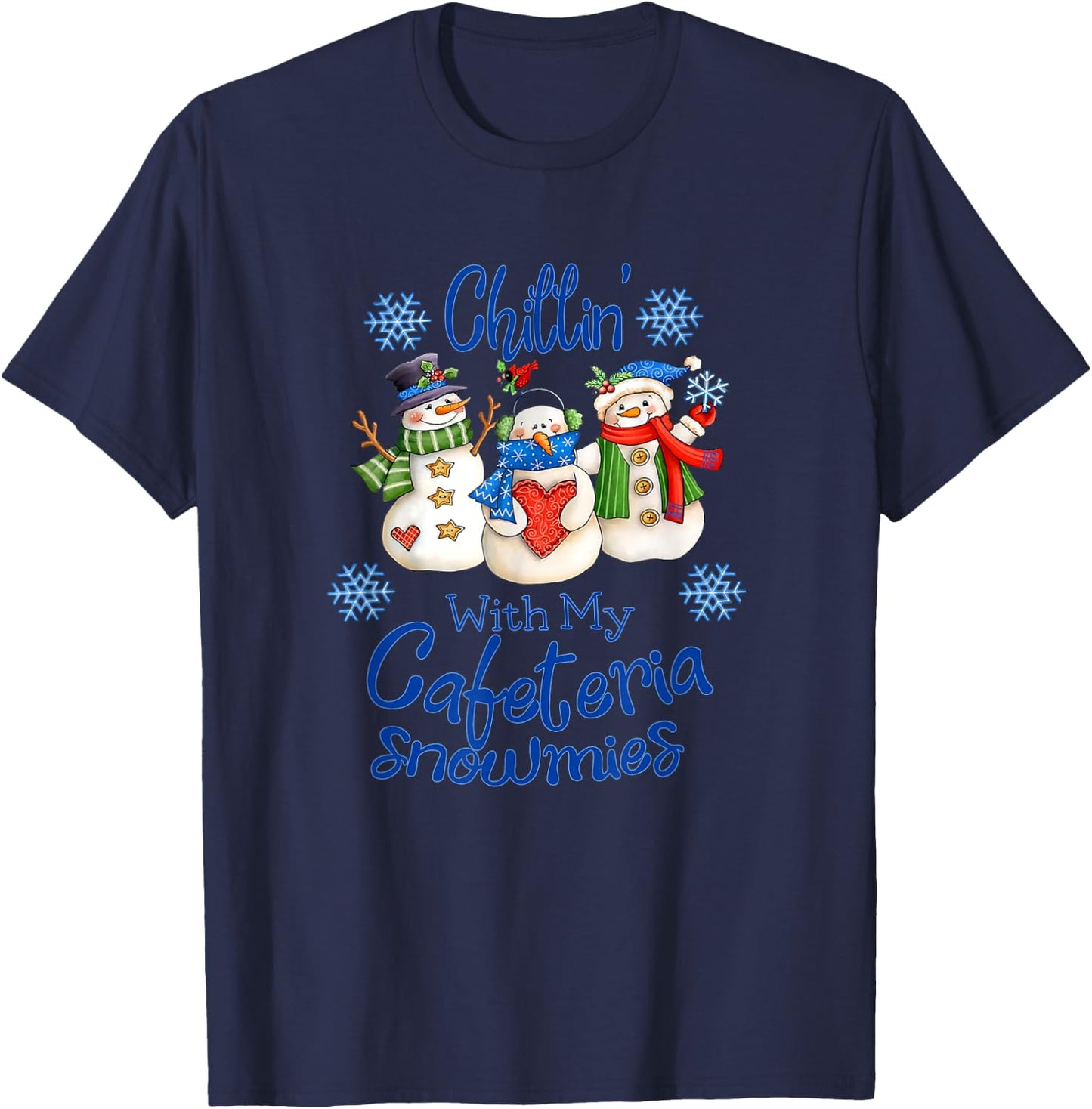 Chilling' With My Cafeteria Snowmies Snowman Lunch Lady Xmas T-Shirt - T-Shirt | Navy