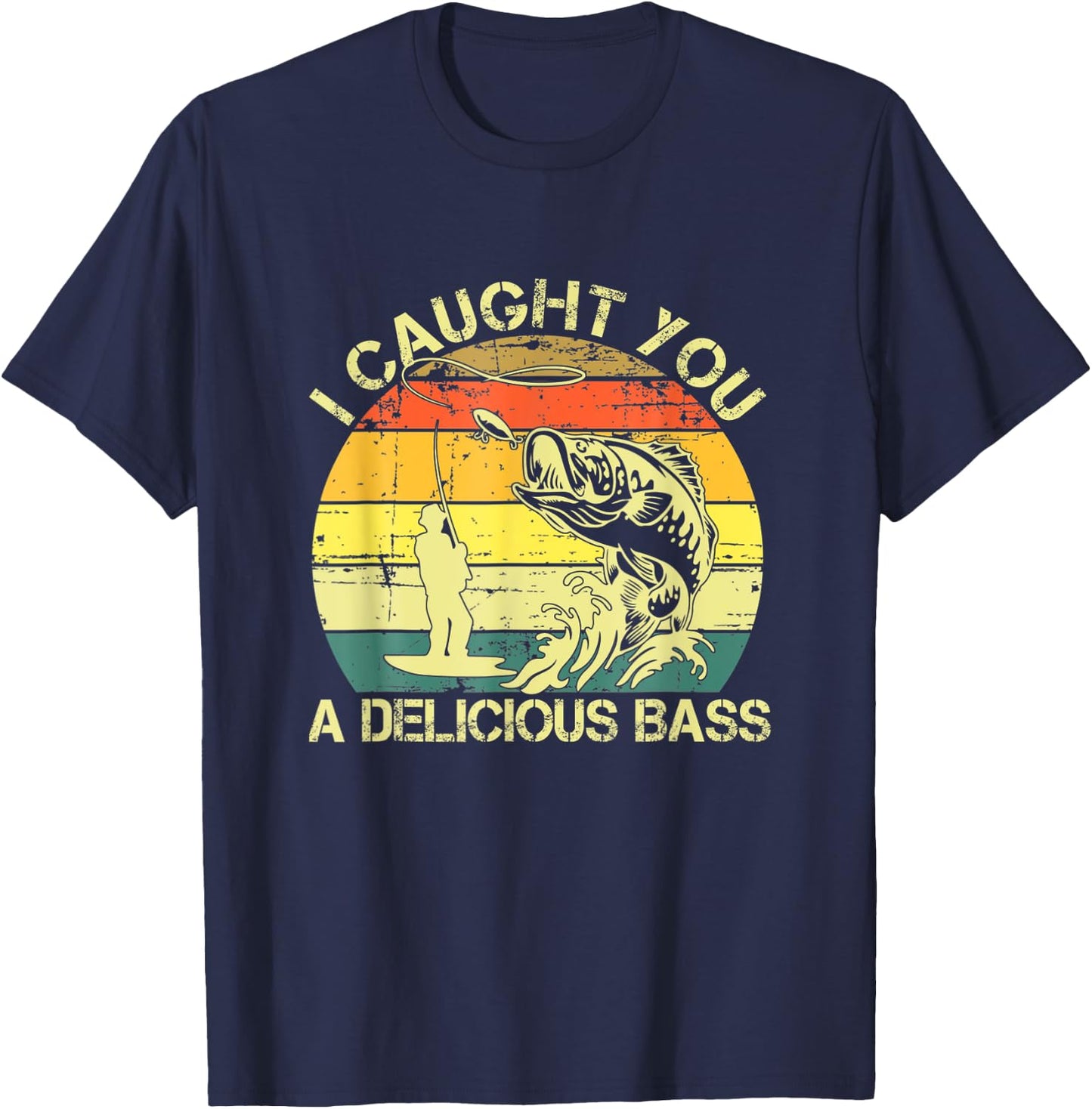 I Caught You A Delicious Bass Funny Fishing Ees T-Shirt - T-Shirt | Navy