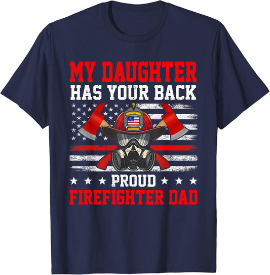 My Daughter Has Your Back Proud Firefighter Dad Firefighting T-Shirt - T-Shirt | Navy