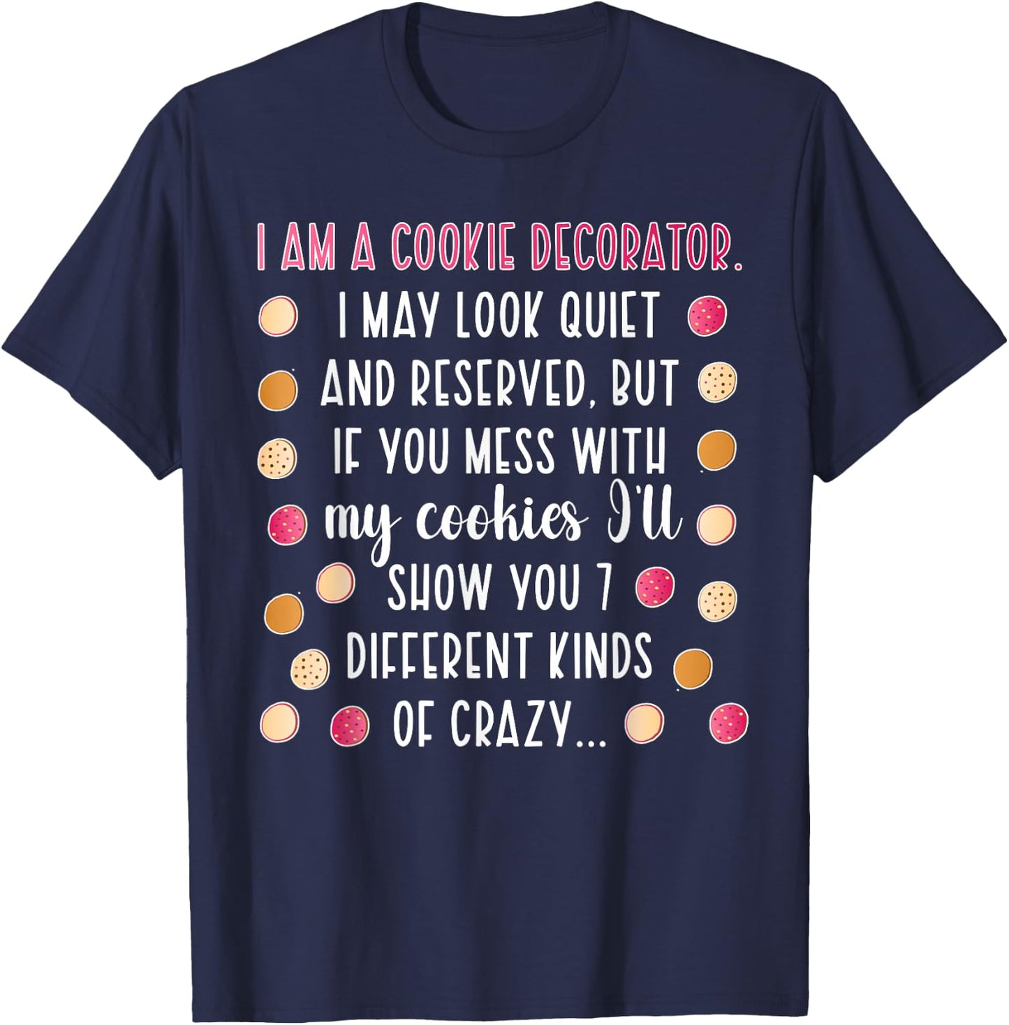 I Am A Cookie Decorator Cookie Decorating Cookie Artist T-Shirt - T-Shirt | Navy