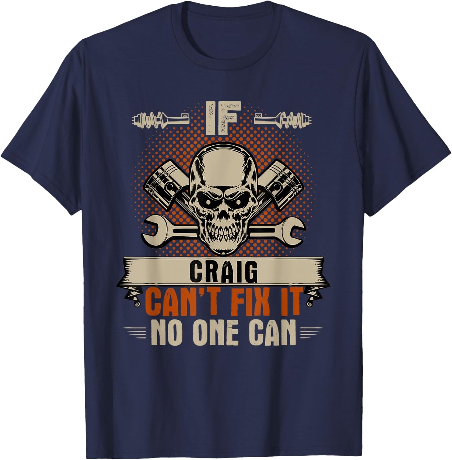 If Craig Can't Fix It No One Can Handyman Mechanic T-Shirt - T-Shirt | Navy