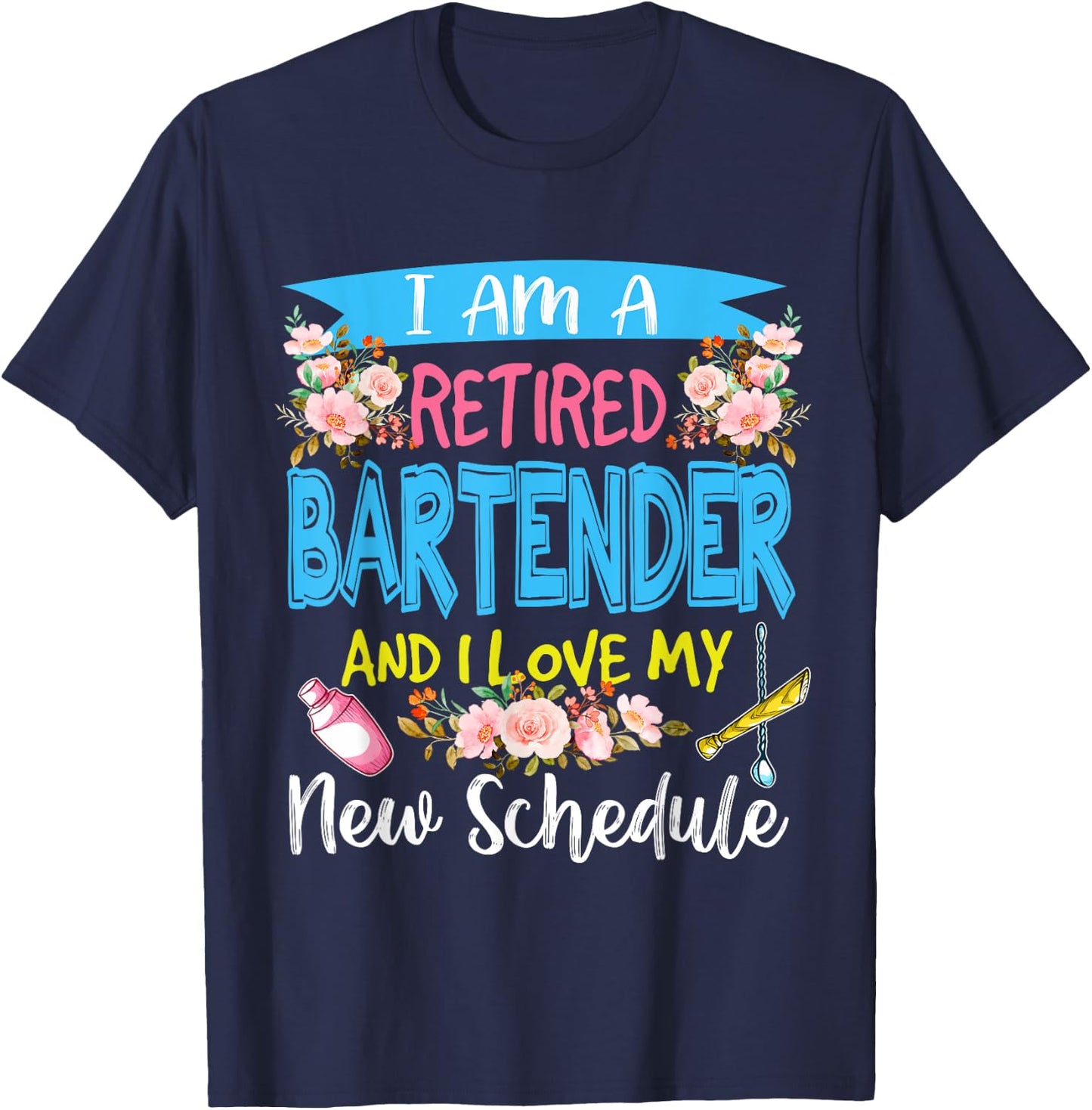 I Am A Retired Bartender And I Love My New Schedule Floral T-Shirt - T-Shirt | Navy